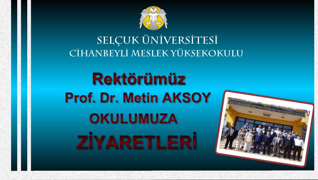 Rektörümüz Sayın Prof. Dr. Metin AKSOY, Meslek Yüksekokulumuzu ziyaret ettiler.