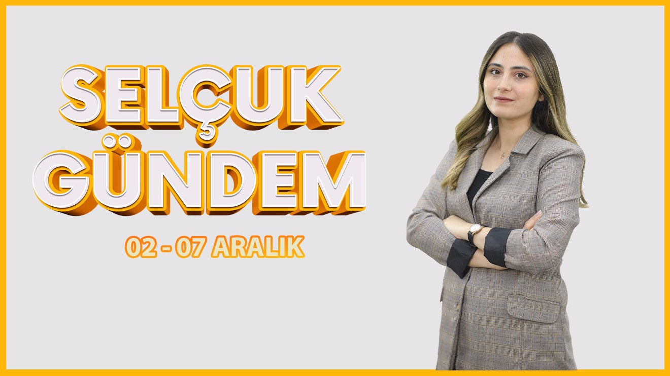Selçuk Gündem -  02 - 07 Aralık 2022