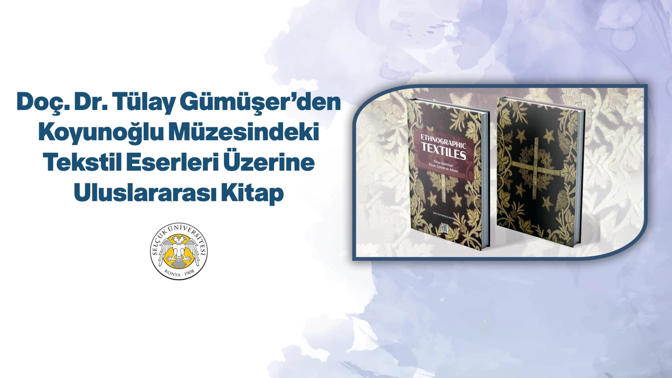 Doç. Dr. Tülay Gümüşer’den Koyunoğlu Müzesindeki Tekstil Eserleri Üzerine Uluslararası Kitap