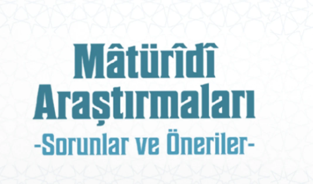 Matüridi Araştırmaları (Sorun ve Öneriler) Kitabı Yayınlandı