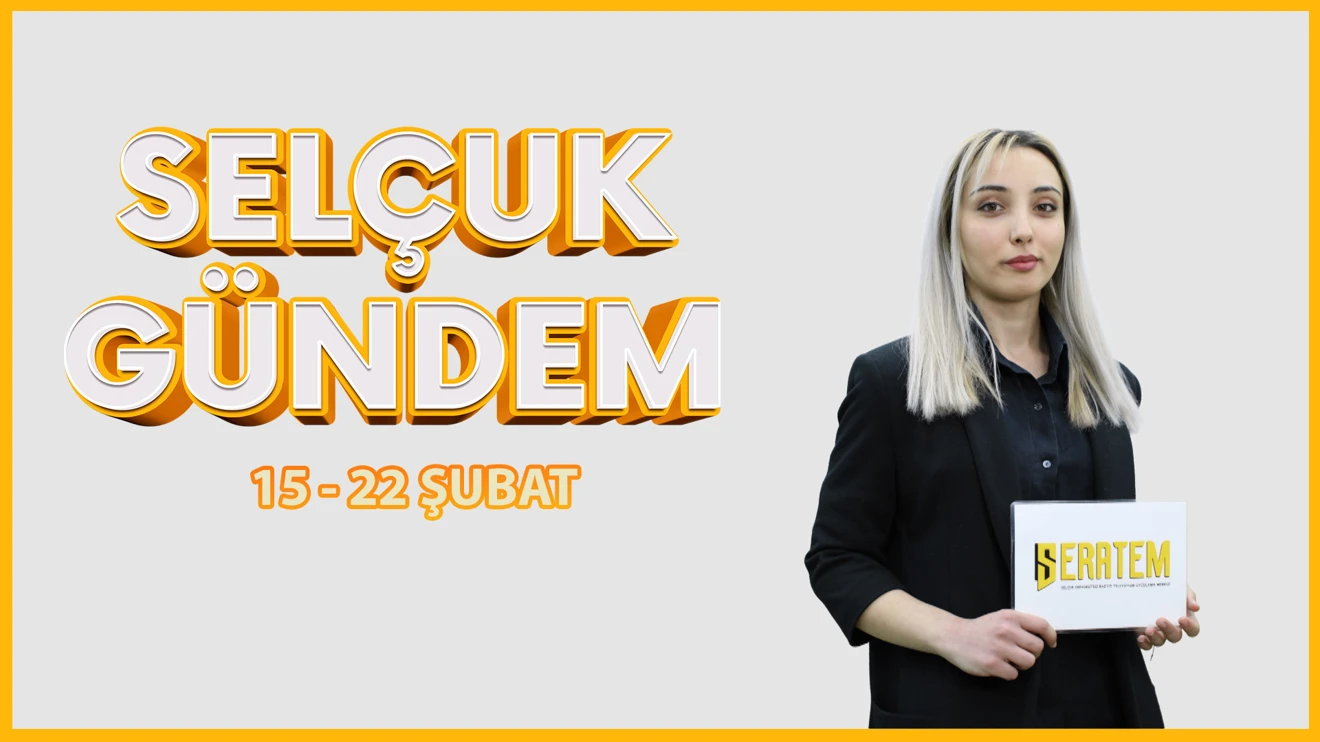 Selçuk Gündem  15-22 Şubat  2024 / SERATEM