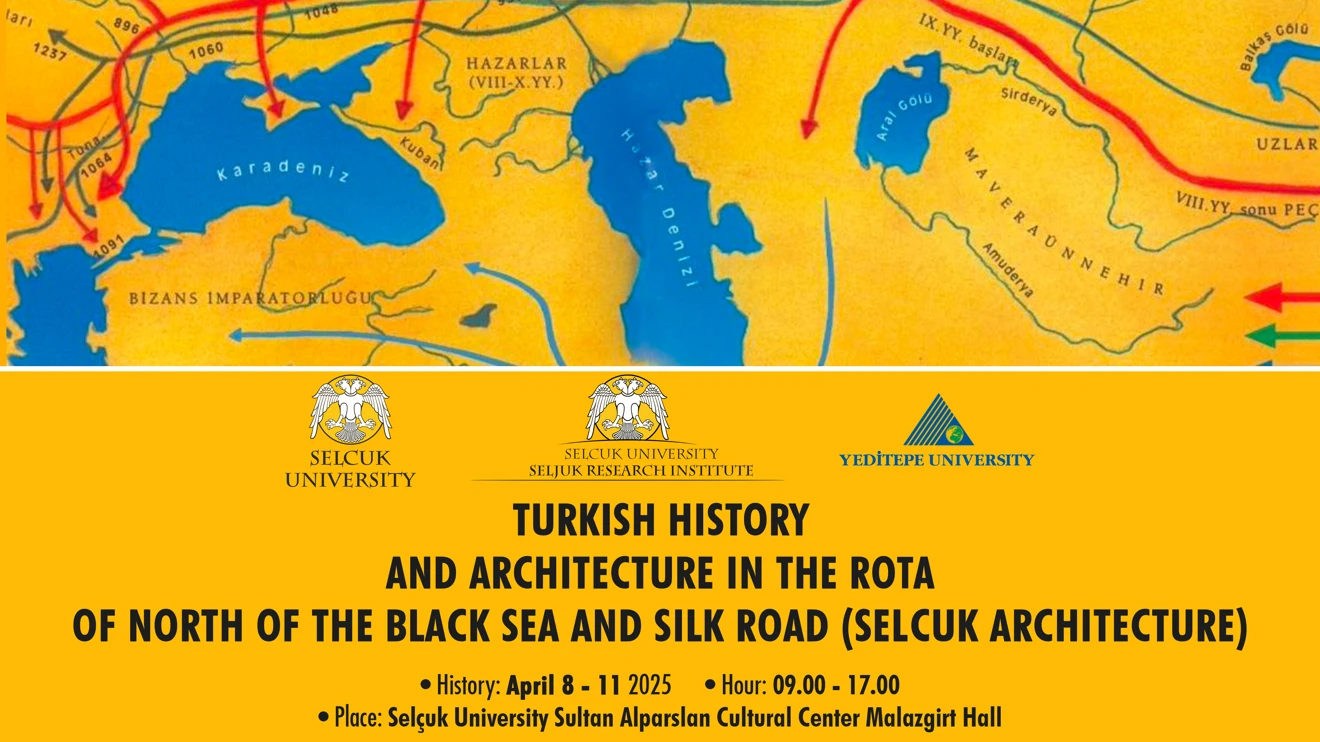 Turkish History and Architecture in the Rota of North of the Black Sea and Silk Road (Seljuk Architecture) International Symposium