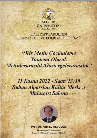 - Konferans: "Bir Metin Çözümleme Yöntemi Olarak Metinlerarasılık/Göstergelerarasıllık"- Prof. Dr. Kubilay AKTULUM