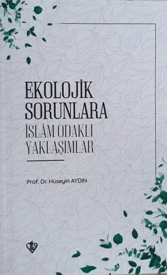 Ekolojik Sorunlara İslâm Odaklı Yaklaşımlar kapağı